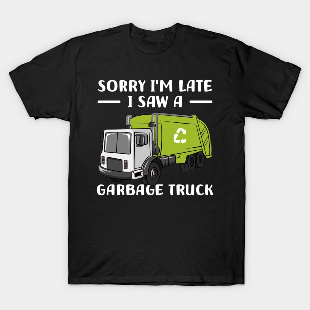 Sorry I'm late a saw a Garbage Truck Garbage T-Shirt by DesignergiftsCie